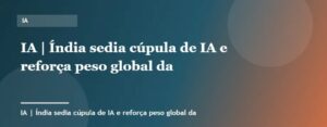 Índia sedia cúpula de IA e reforça peso global da tecnologia | IA | Palavra-chave Índia
