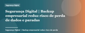 Backup empresarial reduz risco de perda de dados e paradas | Segurança Digital | Palavra-chave backup