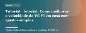 Como melhorar a velocidade do Wi-Fi em casa com ajustes simples | Tutorial | Palavra-chave tutorial