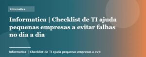 Checklist de TI ajuda pequenas empresas a evitar falhas no dia a dia | Informatica | Palavra-chave ti